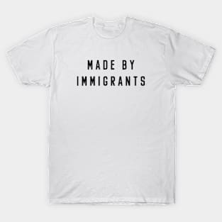 Made By Immigrants T-Shirt